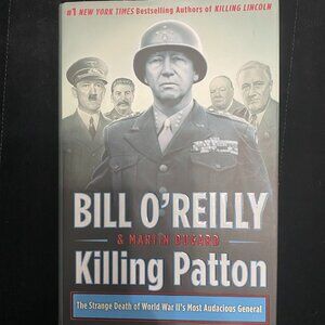 Killing Patton Death of World War II's General by Bill O'Reilly 1st edition